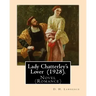 Lady Chatterley's Lover (1928). By: D. H. Lawrence: Novel (Romance)