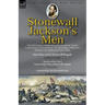 Stonewall Jackson's Men: the Personal Experiences and Letters of Three Confederate Soldiers of the Stonewall Brigade during the American Civil War-Fou