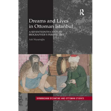 Dreams and Lives in Ottoman Istanbul: A Seventeenth-Century Biographer's Perspective
