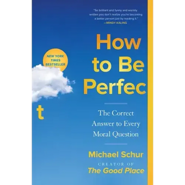 How to Be Perfect: The Correct Answer to Every Moral Question