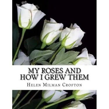 My Roses and How I Grew Them
