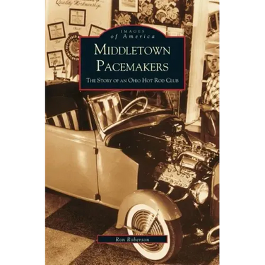 Middletown Pacemakers: The Story of an Ohio Hot Rod Club