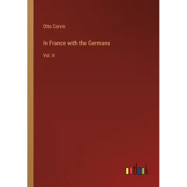 In France with the Germans: Vol. II