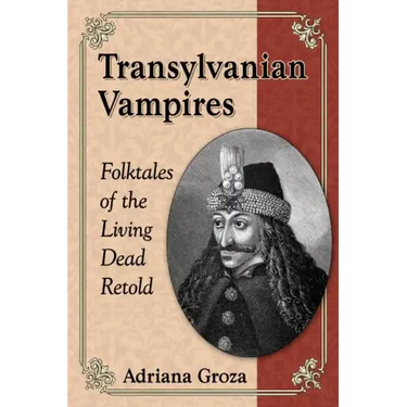 Transylvanian Vampires: Folktales of the Living Dead Retold