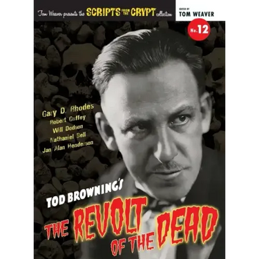 Scripts from the Crypt No. 12 - Tod Browning's The Revolt of the Dead (hardback)
