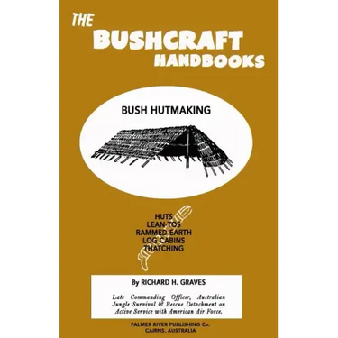 The Bushcraft Handbooks - Bush Hutmaking