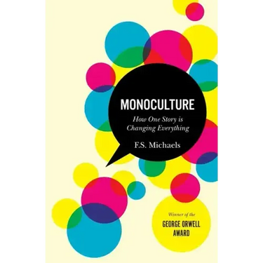 Monoculture: How One Story Is Changing Everything