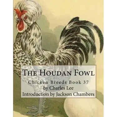 The Houdan Fowl: Chicken Breeds Book 37