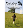 Knowing This: Finding Joy in the Middle of the Unknowns A 90-Day Devotional Journal
