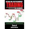 Bitcoin And Cryptocurrency Trading For Beginners: How to Invest and Trade in Crypto using the Right Investment Strategy 2 Books in 1