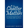 The Chatter That Matters: Your Words Are Your Power