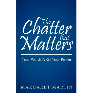 The Chatter That Matters: Your Words Are Your Power