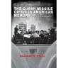 The Cuban Missile Crisis in American Memory: Myths Versus Reality