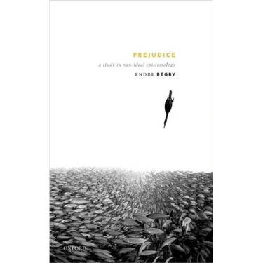 Prejudice: A Study in Non-Ideal Epistemology
