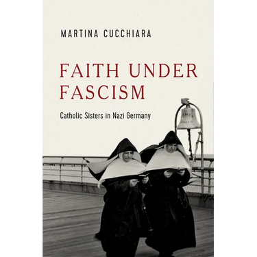 Faith Under Fascism: Catholic Sisters in Nazi Germany