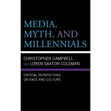 Media, Myth, and Millennials: Critical Perspectives on Race and Culture