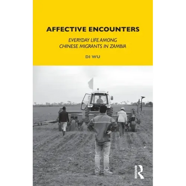 Affective Encounters: Everyday Life Among Chinese Migrants in Zambia