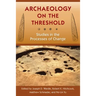 Archaeology on the Threshold: Studies in the Processes of Change