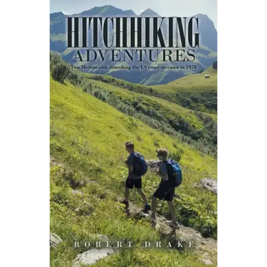 Hitchhiking Adventures: Two 16-Year-Olds Thumbing the Us Coast-To-Coast in 1970