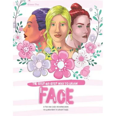 The Step-by-Step Way to Draw Face: A Fun and Easy Drawing Book to Learn How to Draw Faces