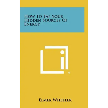 How to Tap Your Hidden Sources of Energy