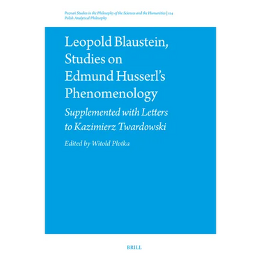 Leopold Blaustein, Studies on Edmund Husserl's Phenomenology: Supplemented with Letters to Kazimierz Twardowski