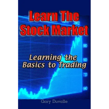 Learn The Stock Market: Learning the Basics to Trading