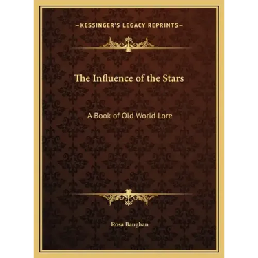 The Influence of the Stars: A Book of Old World Lore