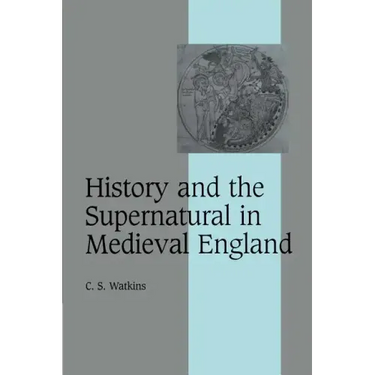 History and the Supernatural in Medieval England