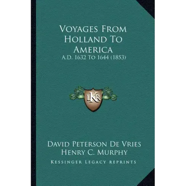 Voyages from Holland to America: A.D. 1632 to 1644 (1853)