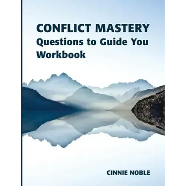 Conflict Mastery Workbook: Questions to Guide You
