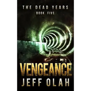 The Dead Years - VENGEANCE - Book 5 (A Post-Apocalyptic Thriller)