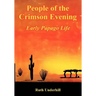 People of the Crimson Evening: Early Papago Life