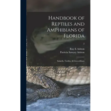 Handbook of Reptiles and Amphibians of Florida: Lizards, Turtles, & Crocodilians; 2