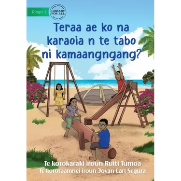 What Can You Do at the Park - Teraa ae ko na karaoia n te tabo ni kamaangngang? (Te Kiribati)