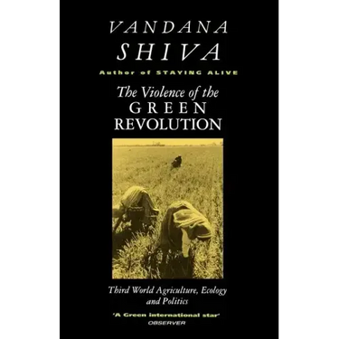 The Violence of the Green Revolution: Third World Agriculture, Ecology and Politics