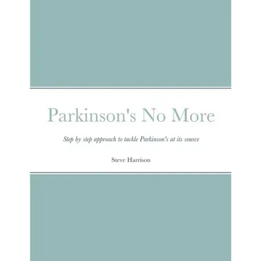 Parkinson's No More: Step by step approach to tackle Parkinson's at its source