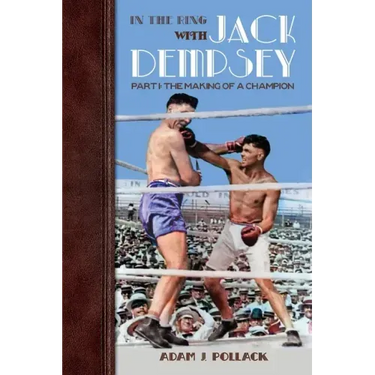 In the Ring With Jack Dempsey - Part I: The Making of a Champion