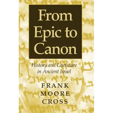 From Epic to Canon: History and Literature in Ancient Israel