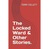 The Locked Ward & Other Stories.