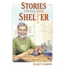 Stories from the Shelter: A Lawyer's Ministry with God's Children Who Are Homeless