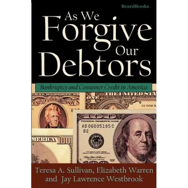 As We Forgive Our Debtors: Bankruptcy and Consumer Credit in America