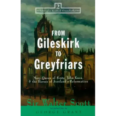 From Gileskirk to Greyfriars: Knox, Buchanan, and the Heroes of Scotland's Reformation