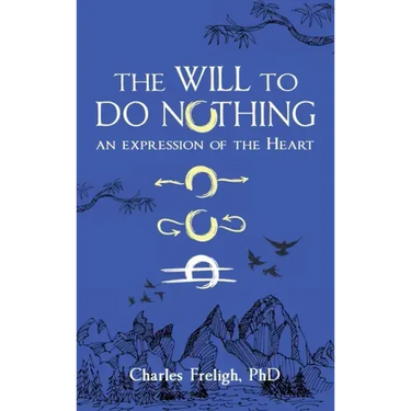 The Will to Do Nothing: An expression of the Heart