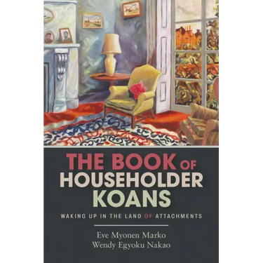 The Book of Householder Koans: Waking Up in the Land of Attachments