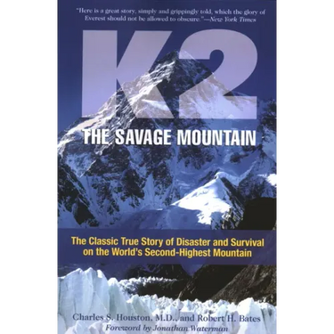K2, The Savage Mountain: The Classic True Story Of Disaster And Survival On The World's Second-Highest Mountain