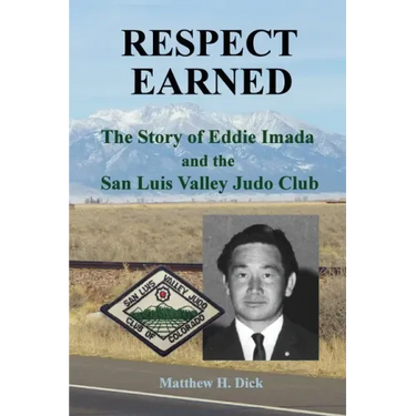 Respect Earned: The Story of Eddie Imada and the San Luis Valley Judo Club