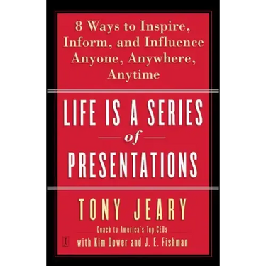 Life Is a Series of Presentations: Eight Ways to Inspire, Inform, and Influence Anyone, Anywhere, Anytime