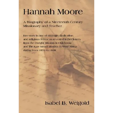 Hannah Moore: A Biography of a Nineteenth Century Missionary and Teacher