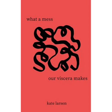 what a mess our viscera makes